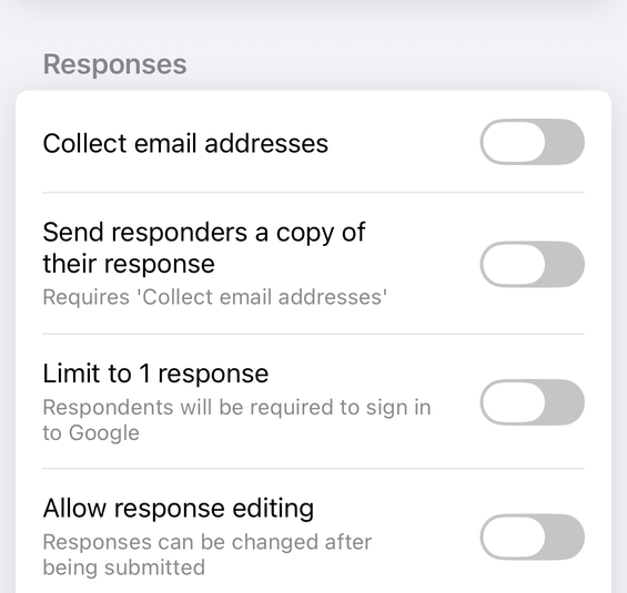The Responses section of the Forms+ form settings screen on iPhone, showing Collect email addresses, Send responders a copy of their response with the subtitle Requires Collect email addresses, Limit to 1 response with the subtitle Respondents will be required to sign in to Google, and Allow response editing.