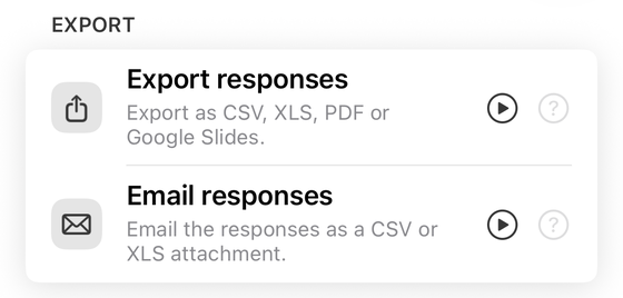 The export panel in Forms+ on iPhone, offering Export responses as CSV, XLS, PDF or Google Slides, and Email responses as a CSV or XLS attachment.