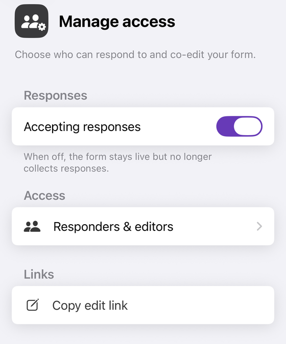 The Manage access screen in Forms+ on iPhone, subtitled “Choose who can respond to and co-edit your form.” A Responses section holds an Accepting responses row with its switch on, footnoted “When off, the form stays live but no longer collects responses.” Below it an Access section with a Responders & editors row, and a Links section with Copy edit link.