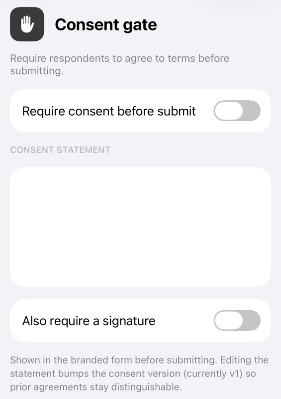 The Consent gate settings in Forms+ on iPhone: a Require consent before submit toggle, an empty CONSENT STATEMENT box, an Also require a signature toggle — both toggles switched off — and a note that the gate is shown in the branded form before submitting and that editing the statement bumps the consent version, currently v1.